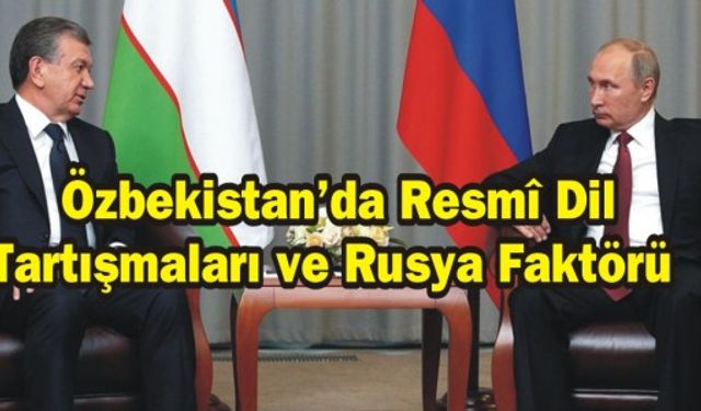  Özbekistan’da Resmî Dil Tartışmaları ve Rusya Faktörü