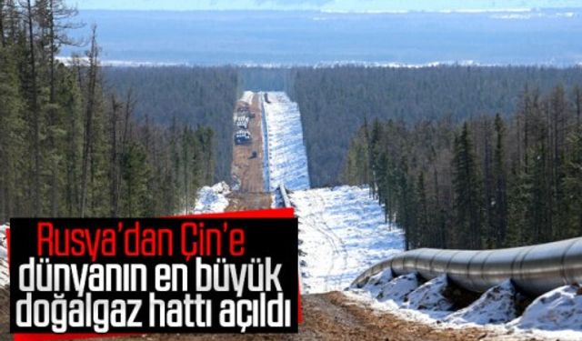 Rusya ile Çin arasında devasa doğalgaz hattı açıldı