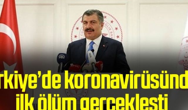 Sağlık Bakanı Koca açıkladı! Türkiye'de corona virüsünden ilk ölüm