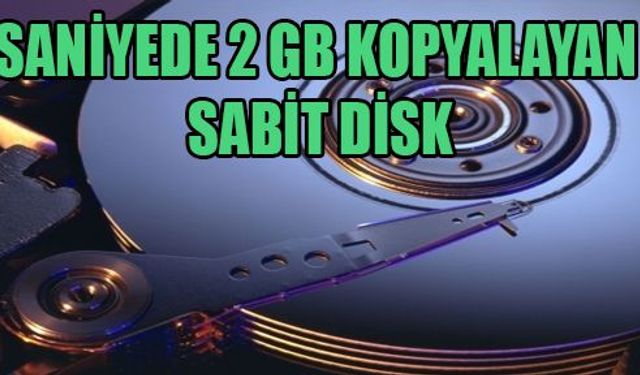 Saniyede 2 GB Kopyalayan Sabit Disk