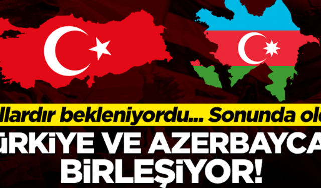 Tarihi zaferde bomba detay: Türkiye ve Azerbaycan birleşiyor