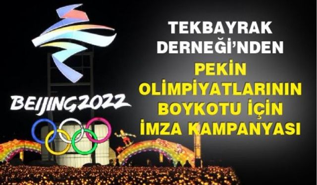 Tekbayrak Derneği’nden Pekin Olimpiyatlarının boykotu için imza kampanyası