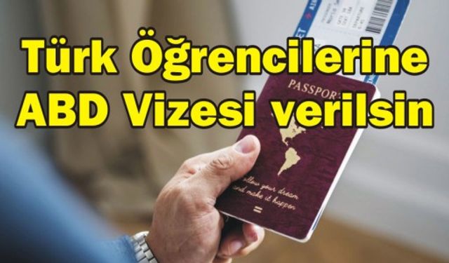 Türk Öğrencilerine ABD Vizesi verilsin