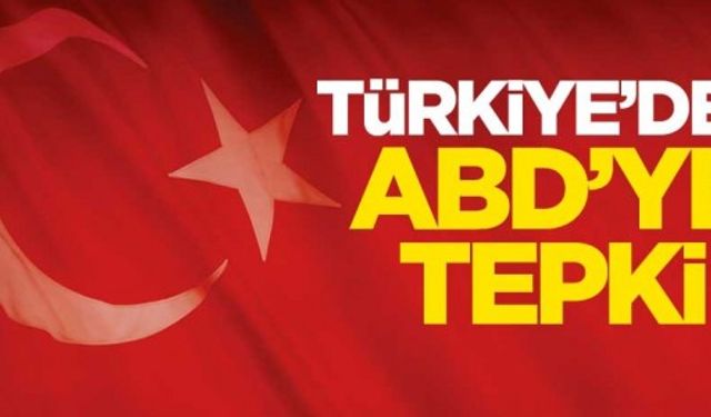 Türkiye'den ABD'ye tepki