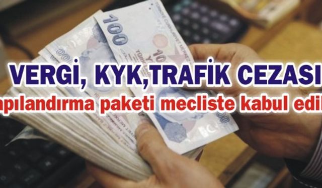 Vergi, KYK, Trafik cezası yapılandırma paketi mecliste kabul edildi