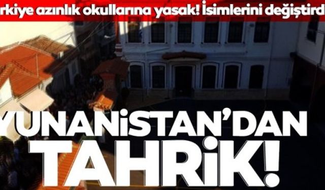 Yunanistan'dan çirkin tahrik: Türk azınlık okullarının ismini değiştirdiler!