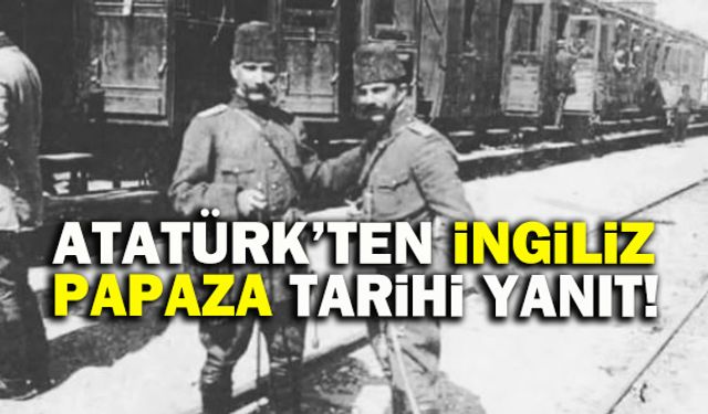 Atatürk'ten İngiliz papaza tarihi yanıt!