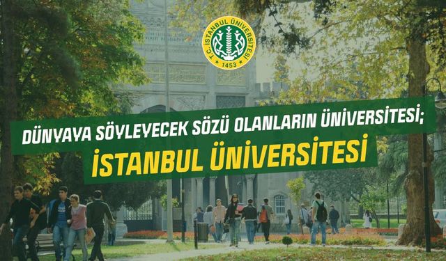 İstanbul Üniversitesi tarihten geleceğe bilim köprüsü