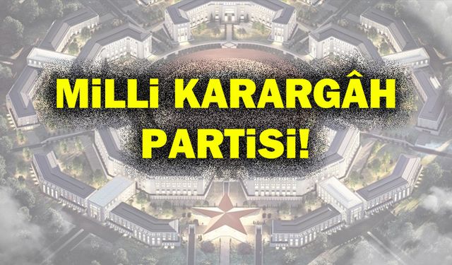 Milli Karargâh Partisi!