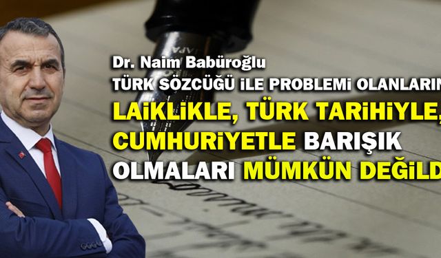 Naim Babüroğlu: Atatürk’ün Milliyetçilik anlayışı ayrıştırıcı değil birleştiricidir