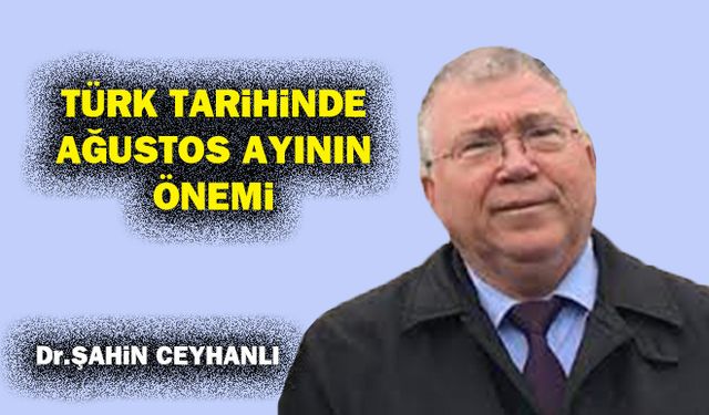 Türk tarihinde ağustos ayının önemi