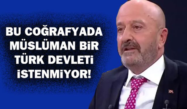 Zekai Aksakallı “Bu coğrafyada Müslüman bir Türk devleti istenmiyor!”