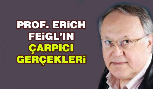 Prof. Erich Feigl’ın çarpıcı gerçekleri