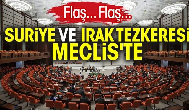 Suriye ve Irak tezkeresi Meclis'te