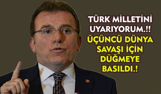 Türk milletini uyarıyorum.!! Üçüncü dünya savaşı için düğmeye basıldı.!