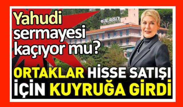 Yahudi sermayesi kaçıyor mu? Bütün ortaklar hisse satışı için sıraya girdi