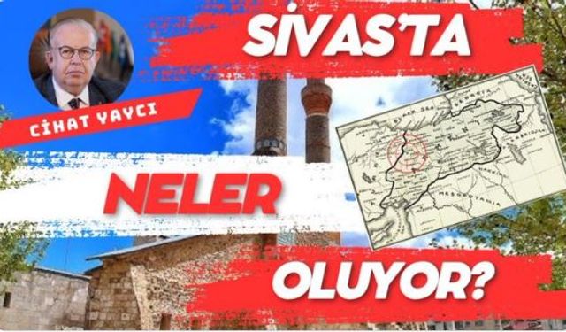 Sivast’a neler oluyor?