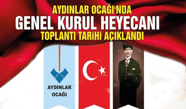 Aydınlar Ocağı'nda Genel Kurul Heyecanı: Toplantı Tarihi Açıklandı