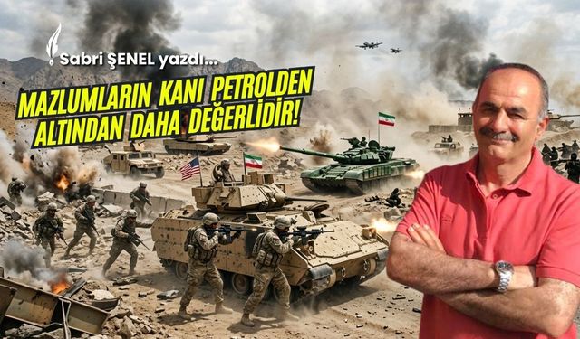 Mazlumların Kanı Petrolden, Altından Daha Değerlidir!