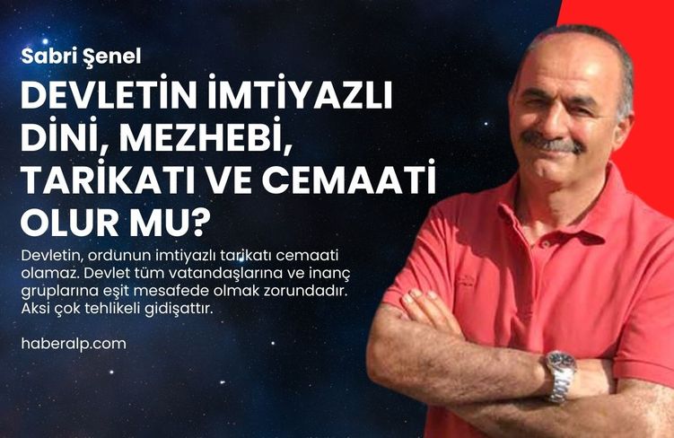 Devletin imtiyazlı dini, mezhebi, tarikatı ve cemaati olur mu?