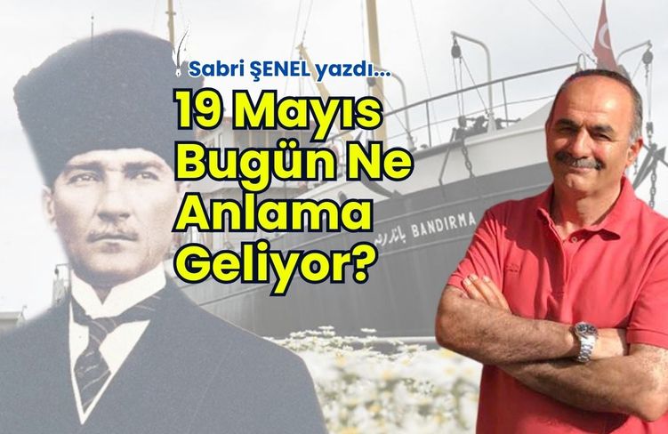 19 Mayıs Bugün Ne Anlama Geliyor?
