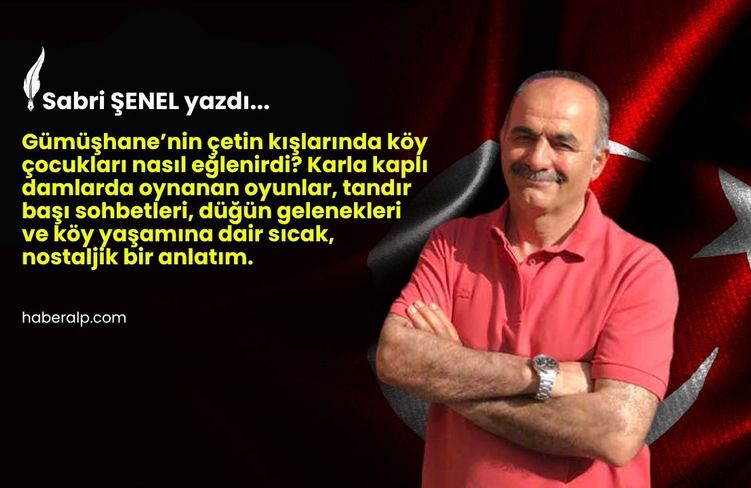 Gümüşhane Köy Çocukları Nasıl Eğlenirdi?