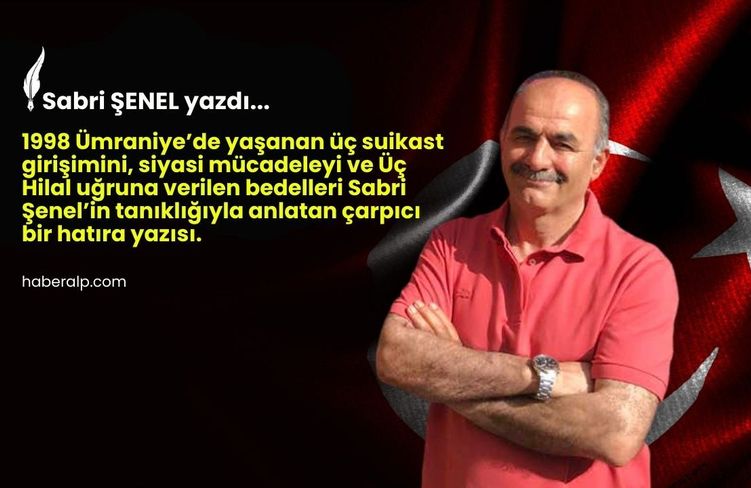 Üç Hilal Uğrunda Üç Suikastin Hikâyesi!