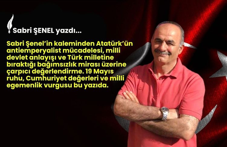 Atatürk Sömürgeciliğe Karşı Yükselen Milli Ve Evrensel Modeldir