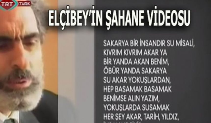 ELÇİBEY'İN OKUDUĞU SAKARYA ŞİİRİ (VİDEO)