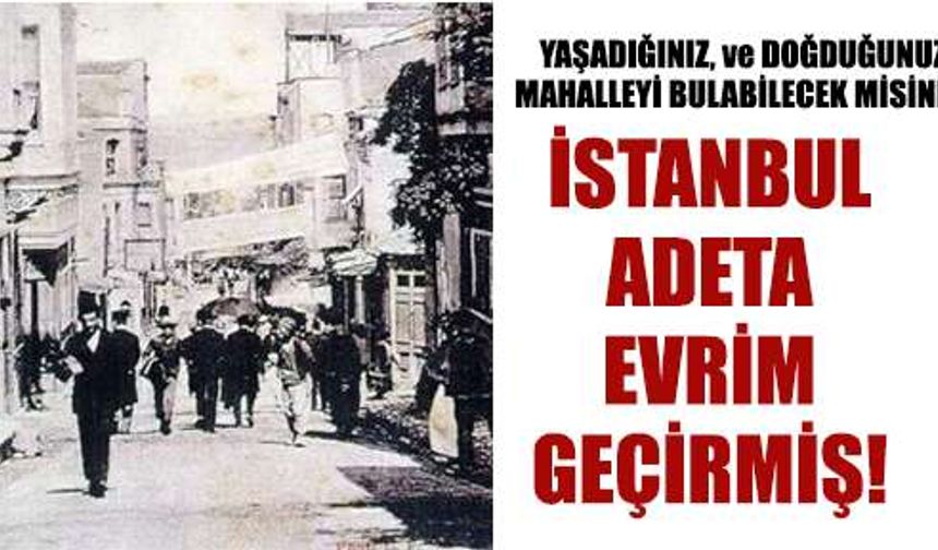 Eski fotoğraflarla İstanbul semtleri....