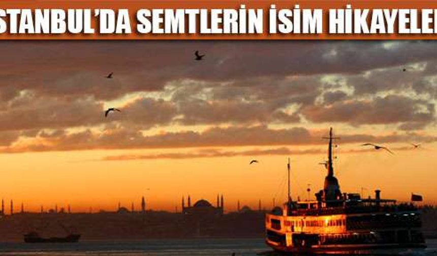 İstanbul ilçelerinin isim hikayeleri