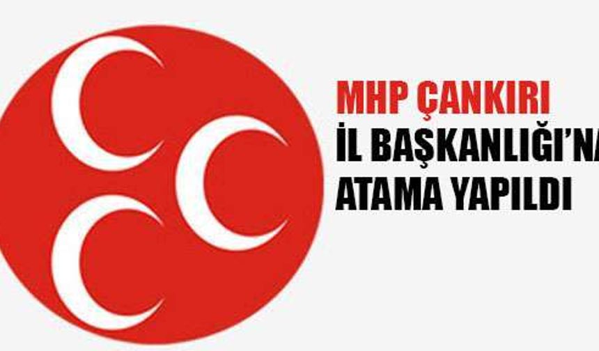 MHP Çankırı İl Başkanlığı'na Yusuf Naci Bayındır atandı
