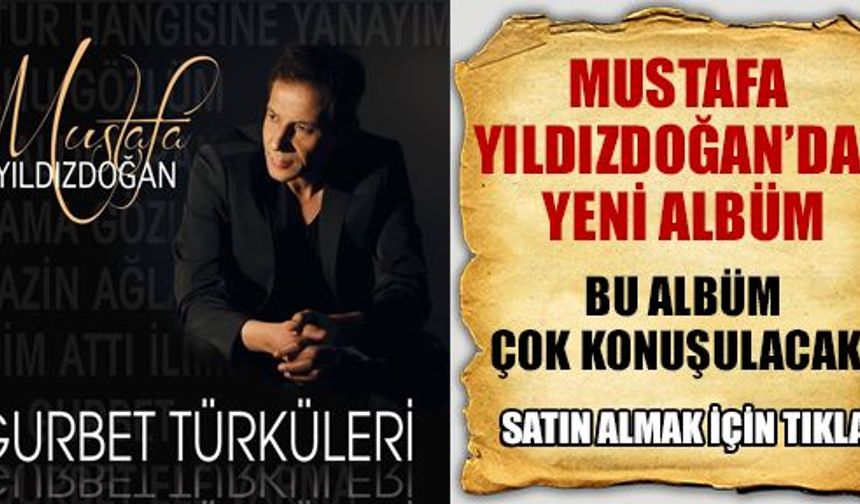 Mustafa Yıldızdoğan 'Gurbet Türküleri' albümü