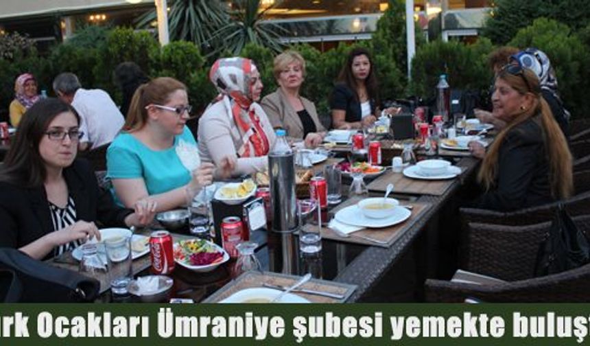 Türk Ocakları Ümraniye şubesi yemekte buluştu