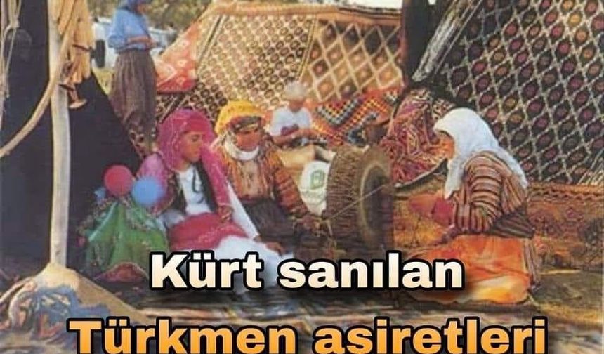 Kürt sanılan Türkmen aşiretleri