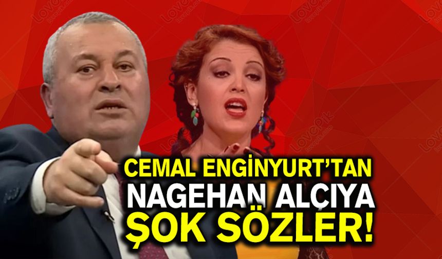 Cemal Enginyurt’tan  Nagehan Alçıya Şok Sözler!