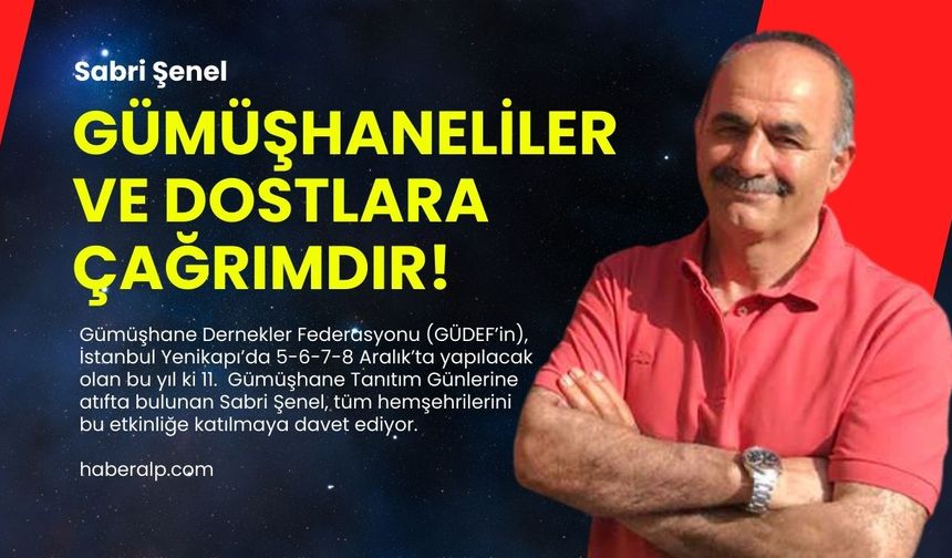 Gümüşhaneliler ve dostlara çağrımdır