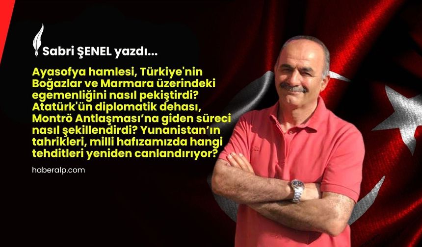 Ayasofya Hamlesi: Boğazlar ve Marmara Nasıl Mavi Vatan Oldu?