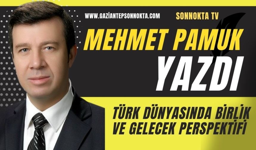 Türk Dünyasında Birlik Ve Gelecek Perspektifi