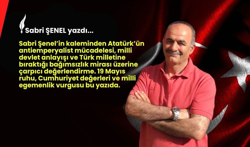 Atatürk Sömürgeciliğe Karşı Yükselen Milli Ve Evrensel Modeldir
