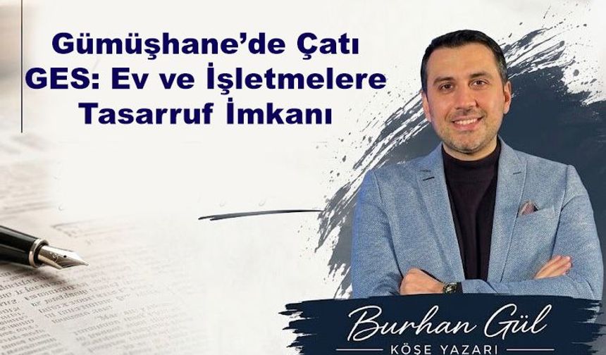 Gümüşhane’de Çatı GES: Ev ve İşletmelere Tasarruf İmkanı