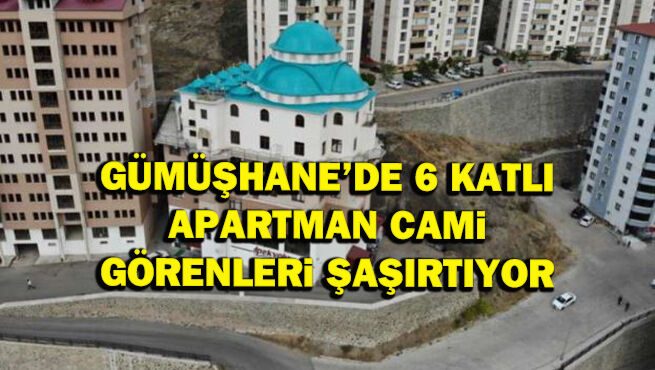 Gümüşhane’de 6 katlı apartman cami görenleri şaşırtıyor