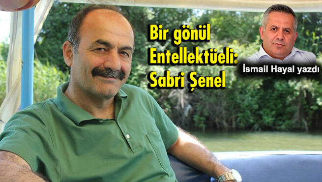Bir gönül Entellektüeli: Sabri Şenel
