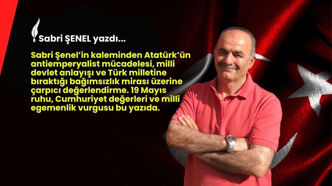Atatürk Sömürgeciliğe Karşı Yükselen Milli Ve Evrensel Modeldir