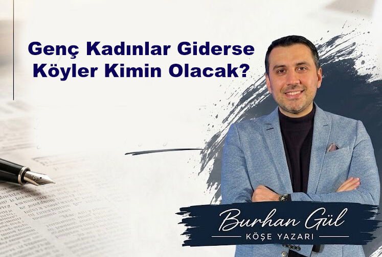 Genç Kadınlar Giderse Köyler Kimin Olacak?